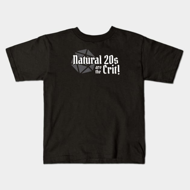 Natural 20s Are The Crit D20 Kids T-Shirt by DnlDesigns
